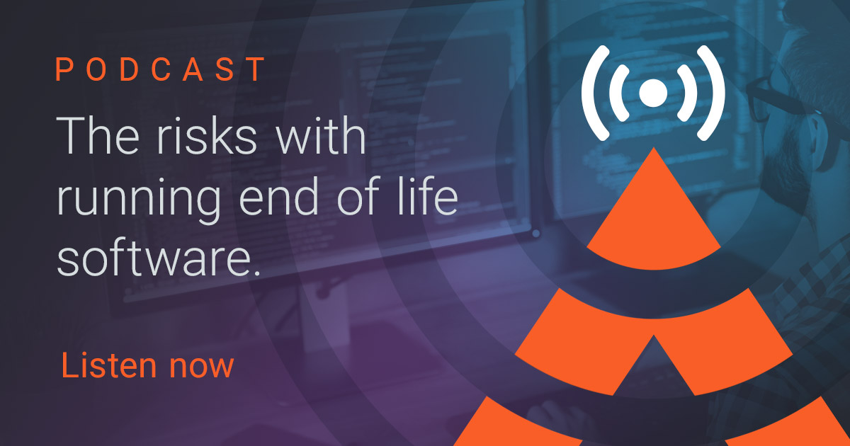 Podcast — The risk of running end-of-life software - S01 E08