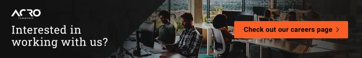 Work with us | Join a team you will love | Acro Commerce